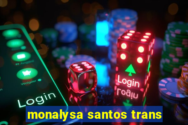 monalysa santos trans